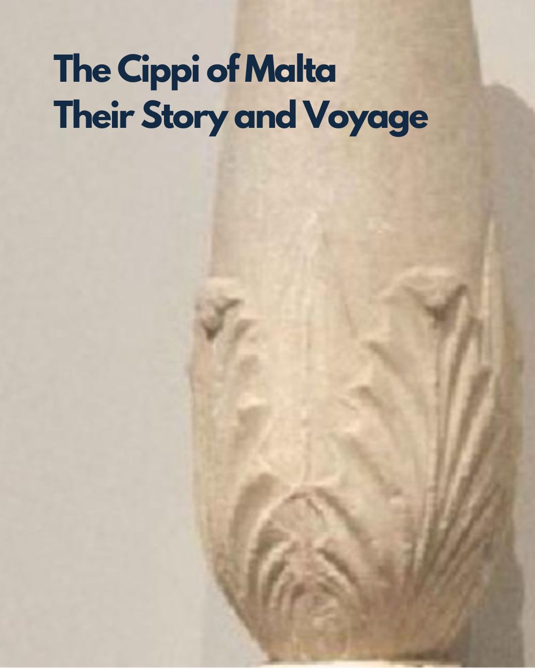 The Cippi of Malta – Their Story and Voyage